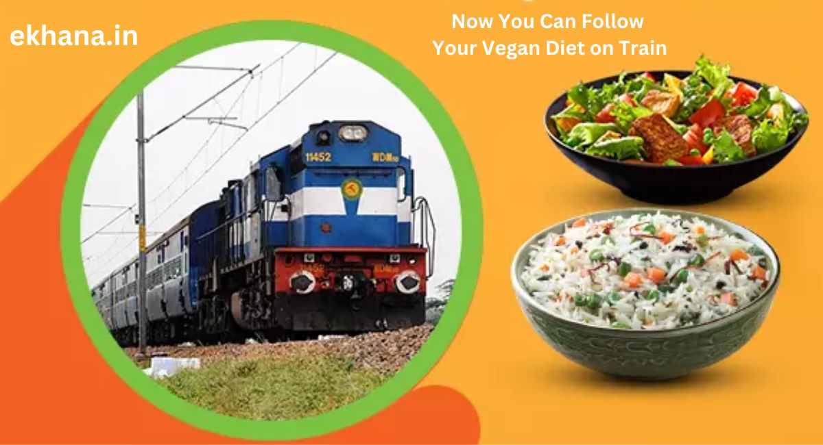 Now You Can Follow Your Vegan Diet on Train